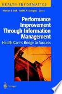 Performance improvement through information management : health care's bridge to success /