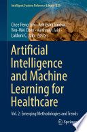 Artificial Intelligence and Machine Learning for Healthcare : Vol. 2: Emerging Methodologies and Trends /