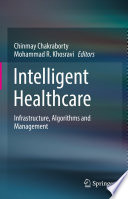 Intelligent Healthcare : Infrastructure, Algorithms and Management /