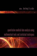 Quantitative medical data analysis using mathematical tools and statistical techniques /