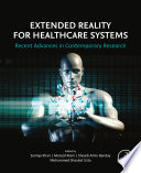 Extended reality for healthcare systems : recent advances in contemporary research /