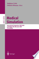 Medical simulation : international symposium, ISMS 2004, Cambridge, MA, USA, June 17-18, 2004 : proceedings /