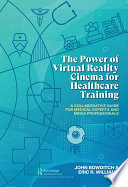 The power of virtual reality cinema for healthcare training : a collaborative guide for medical experts and media professionals /