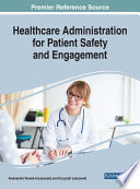 Healthcare administration for patient safety and engagement /