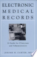 Electronic medical records : a guide for physicians and administrators /