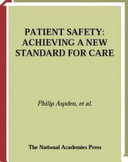 Patient safety : achieving a new standard for care /