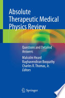 Absolute Therapeutic Medical Physics Review : Questions and Detailed Answers /