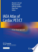 IAEA Atlas of Cardiac PET/CT : A Case-Study Approach /