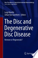 The Disc and Degenerative Disc Disease : Remove or Regenerate? /