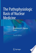 The Pathophysiologic Basis of Nuclear Medicine /