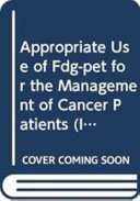 Appropriate use of FDG-PET for the management of cancer patients.