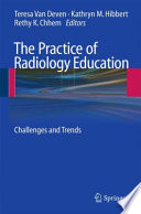 The practice of radiology education : challenges and trends /