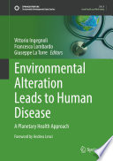 Environmental Alteration Leads to Human Disease  : A Planetary Health Approach /