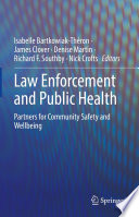 Law Enforcement and Public Health : Partners for Community Safety and Wellbeing /