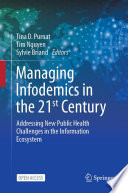 Managing Infodemics in the 21st Century  : Addressing New Public Health Challenges in the Information Ecosystem /