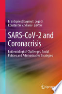 SARS-CoV-2 and Coronacrisis : Epidemiological Challenges, Social Policies and Administrative Strategies   /