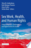Sex Work, Health, and Human Rights : Global Inequities, Challenges, and Opportunities for Action /