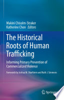 The Historical Roots of Human Trafficking : Informing Primary Prevention of Commercialized Violence /
