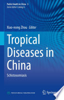 Tropical Diseases in China : Schistosomiasis /