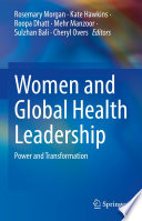 Women and Global Health Leadership : Power and Transformation /