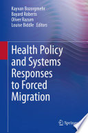 Health Policy and Systems Responses to Forced Migration /