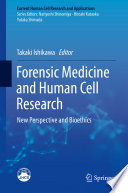 Forensic Medicine and Human Cell Research : New Perspective and Bioethics  /