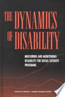 The dynamics of disability : measuring and monitoring disability for social security programs /