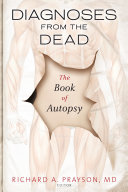 Diagnoses from the dead : the book of autopsy /