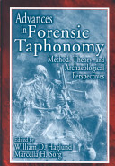 Advances in forensic taphonomy : method, theory, and archaeological perspectives /