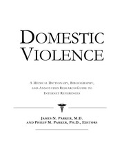 Domestic violence : a medical dictionary, bibliography and annotated research guide to Internet references /