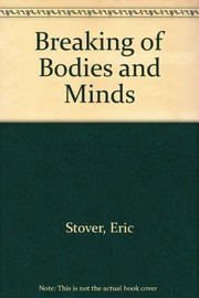 The Breaking of bodies and minds : torture, psychiatric abuse, and the health professions /