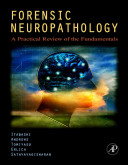 Forensic neuropathology : a practical review of the fundamentals /