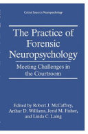 The practice of forensic neuropsychology : meeting challenges in the courtroom /