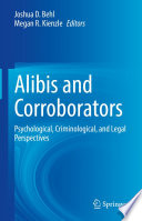 Alibis and Corroborators : Psychological, Criminological, and Legal Perspectives /