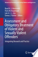 Assessment and Obligatory Treatment of Violent and Sexually Violent Offenders : Integrating Research and Practice /