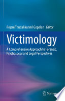 Victimology : A Comprehensive Approach to Forensic, Psychosocial and Legal Perspectives  /