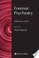 Forensic psychiatry : influences of evil /