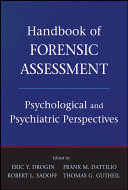 Handbook of forensic assessment : psychological and psychiatric perspectives /