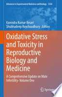 Oxidative Stress and Toxicity in Reproductive Biology and Medicine : A Comprehensive Update on Male Infertility- Volume One /