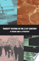 Toxicity testing in the 21st century : a vision and a strategy /