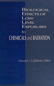 Biological effects of low level exposures to chemicals and radiation /