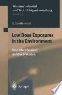 Low dose exposures in the environment : dose-effect relations and risk evaluation /