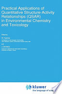 Practical applications of quantitative structure-activity relationships (QSAR) in environmental chemistry and toxicology /