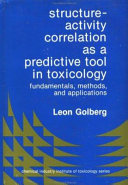 Structure-activity correlation as a predictive tool in toxicology : fundamentals, methods, and applications /