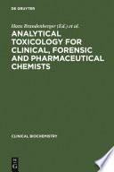 Analytical toxicology for clinical, forensic, and pharmaceutical chemists /