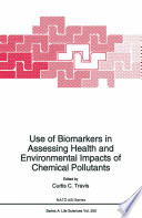 Use of biomarkers in assessing health and environmental impacts of chemical pollutants /