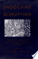 Endocrine disruption : biological bases for health effects in wildlife and humans /