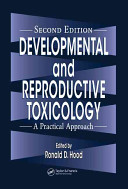 Developmental and reproductive toxicology : a practical approach /