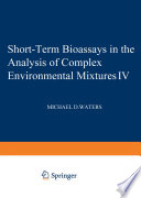 Short-term bioassays in the analysis of complex environmental mixtures IV /