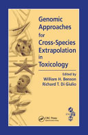 Genomic approaches for cross-species extrapolation in toxicology : proceedings from the Workshop on Emerging Molecular and Computational Approaches for Cross-Species Extrapolations, 18-22 July 2004, Portland, Oregon, USA /